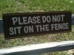 Don't Sit On the Fence
